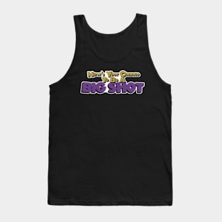 Be A Big Shot Tank Top